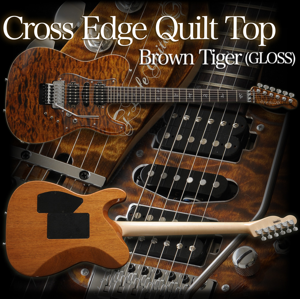 G-Life Guitars /“Cross Edge” Quilt Top / Brown Tiger (GLOSS)